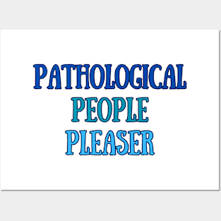 Pathological People Pleaser Posters and Art